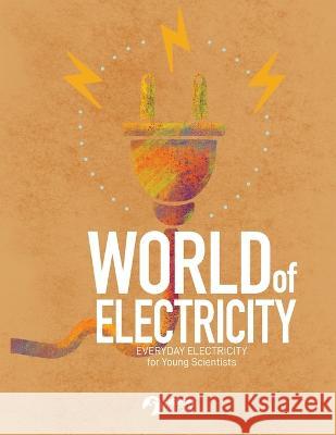 World of Electricity: Everyday Electricity for the Young Scientist: Everyday Electricity for the Young Scientist Heron Books 9780897392877 Heron Books - książka