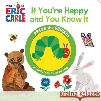 World of Eric Carle: If You're Happy and You Know It Sound Book Pi Kids                                  Eric Carle 9781503757073 Phoenix International Publications, Incorpora - książka