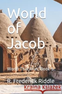 World of Jacob R. Frederick Riddle 9781671158580 Independently Published - książka