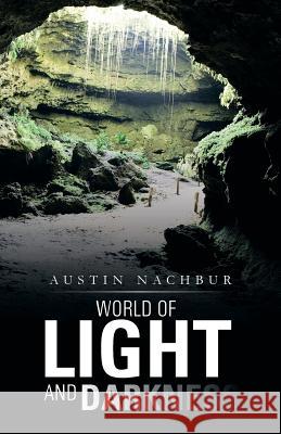 World of Light and Darkness Austin Nachbur 9781491708262 iUniverse.com - książka