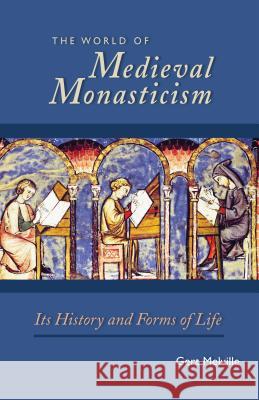 World of Medieval Monasticism: Its History and Forms of Life Gert Melville James D. Mixson 9780879072636 Cistercian Publications - książka
