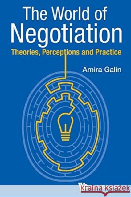 World of Negotiation, The: Theories, Perceptions and Practice Galin, Amira 9789814740678 World Scientific Publishing Company - książka