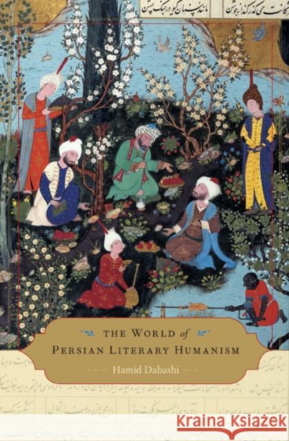 World of Persian Literary Humanism Dabashi, Hamid 9780674066717 Harvard University Press - książka