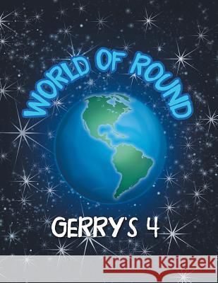 World of Round Gerry's 4 9781479753475 Xlibris Corporation - książka