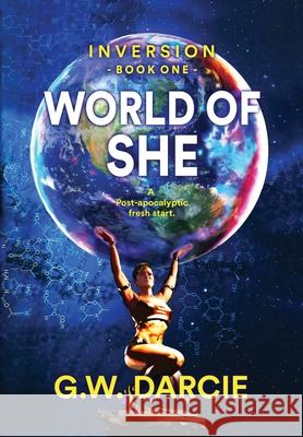 World of She: A post-apocalyptic fresh start G. W. Darcie 9781069258205 Wavecrest Publications - książka