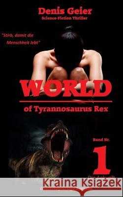 World of Tyrannosaurus Rex: Deutschsprachige Ausgabe Denis Geier 9781505888874 Createspace - książka