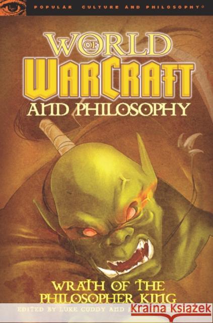 World of Warcraft and Philosophy: Wrath of the Philosopher King Cuddy, Luke 9780812696738 Open Court Publishing Company - książka