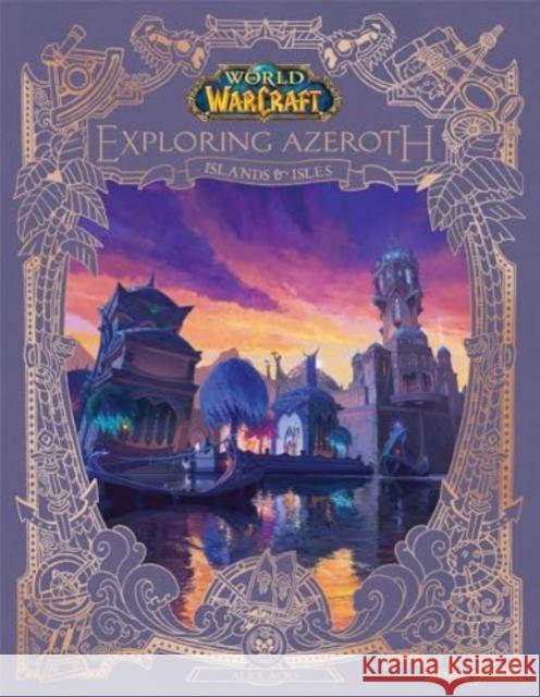 World of Warcraft: Exploring Azeroth - Islands and Isles Alex Acks 9781803368610 Titan Books Ltd - książka