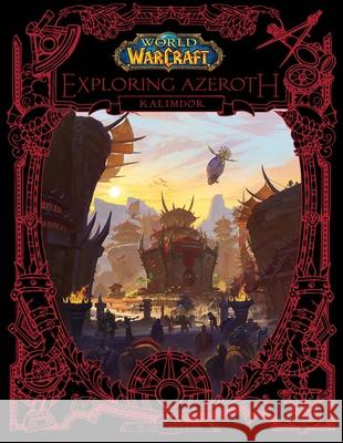 World of Warcraft: Exploring Azeroth: Kalimdor Blizzard Entertainment 9781950366613 Blizzard Entertainment - książka