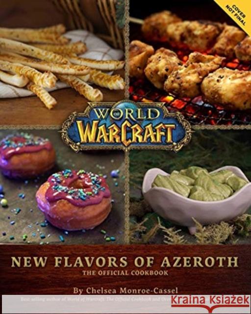 World of Warcraft: New Flavors of Azeroth - The Official Cookbook: Flavors of Azeroth - The Official Cookbook Chelsea Monroe-Cassel   9781789097245 Titan Books Ltd - książka