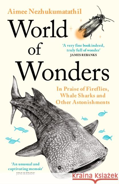 World of Wonders: In Praise of Fireflies, Whale Sharks and Other Astonishments Aimee Nezhukumatathil 9781788168915 Profile Books Ltd - książka