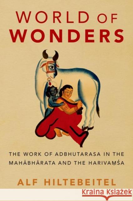World of Wonders: The Work of Adbhutarasa in the Mahabharata and the Harivamsa Alf Hiltebeitel 9780197538227 Oxford University Press, USA - książka