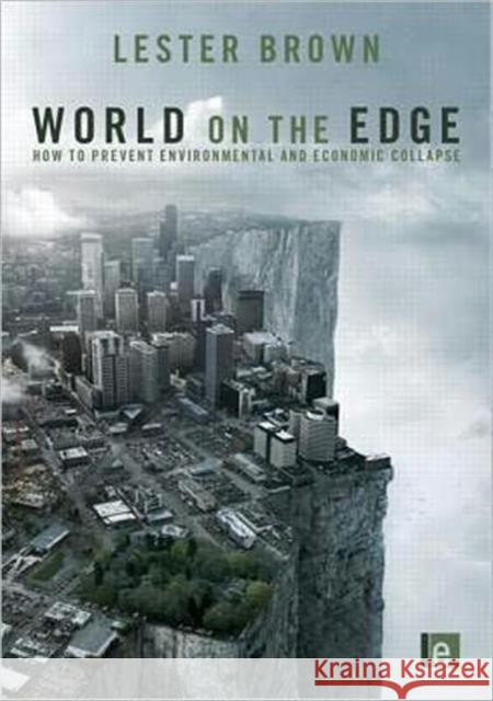 World on the Edge : How to Prevent Environmental and Economic Collapse Lester Brown 9781849712743  - książka