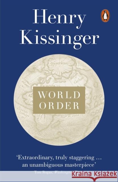 World Order: Reflections on the Character of Nations and the Course of History Henry Kissinger 9780141979007 PENGUIN GROUP - książka