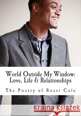 World Outside My Window: Love, Life & Relationships Rossi Cole 9781463588045 Createspace Independent Publishing Platform - książka