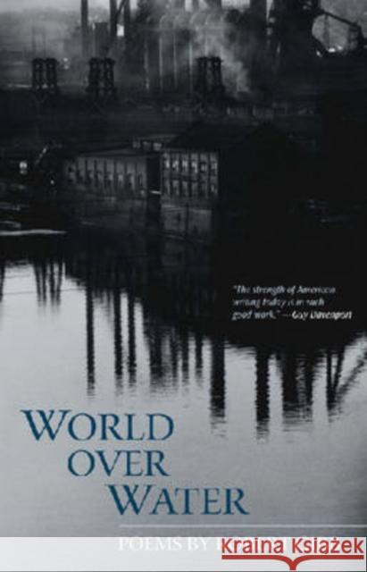 World Over Water: Poems Gibb, Robert 9781557288363 University of Arkansas Press - książka