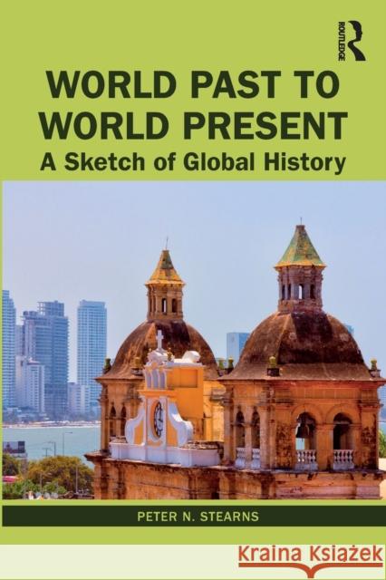 World Past to World Present: A Sketch of Global History Peter N. Stearns 9781032052618 Routledge - książka