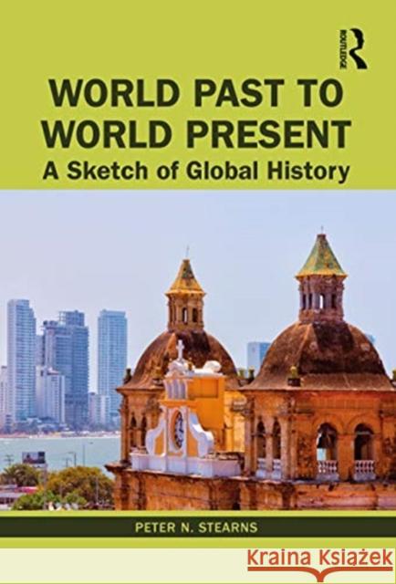 World Past to World Present: A Sketch of Global History Peter N. Stearns 9781032055787 Routledge - książka