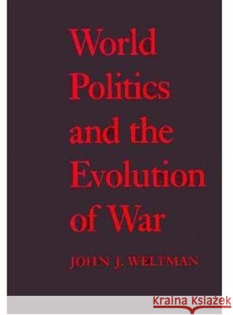World Politics and the Evolution of War John J. Weltman Johnj Weltman 9780801849497 Johns Hopkins University Press - książka