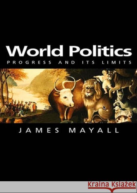 World Politics: Progress and Its Limits Mayall, James 9780745625898 Polity Press - książka