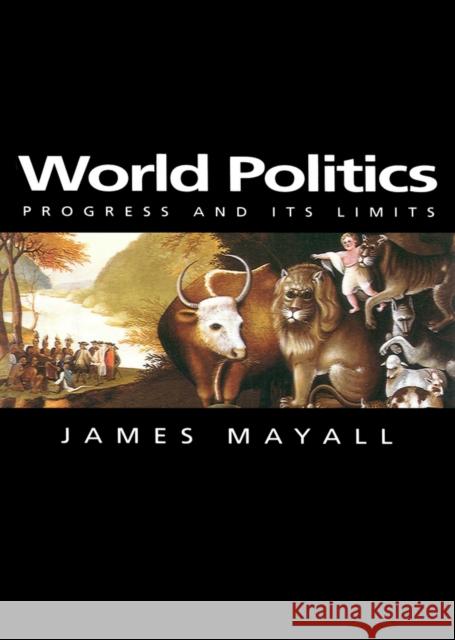World Politics: Progress and Its Limits Mayall, James 9780745625904 Polity Press - książka