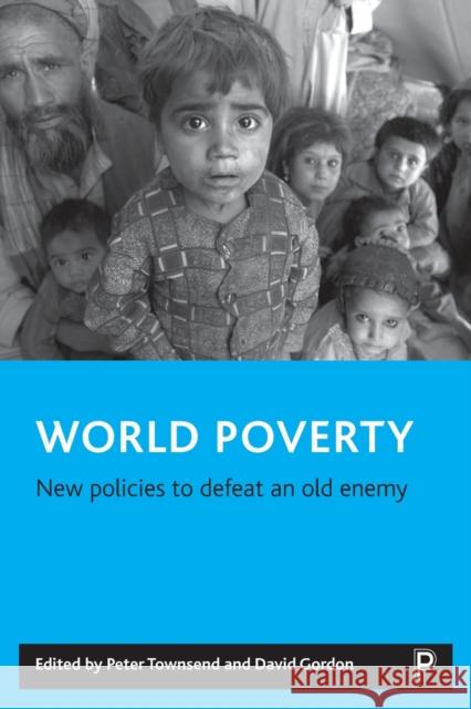 World Poverty: New Policies to Defeat an Old Enemy Townsend, Peter 9781861343956 POLICY PRESS - książka
