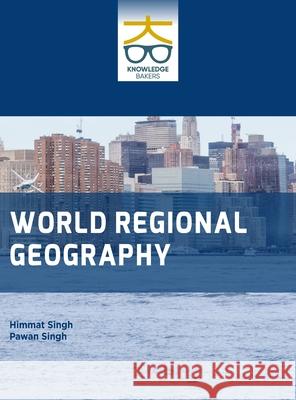 World Regional Geography Himmat Singh Pawan Singh 9789390013111 Knowledge Bakers - książka