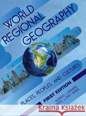 World Regional Geography: Places, Peoples, and Cultures Kazimierz Zaniewski Heike Alberts John Bowen 9781516572373 Cognella Academic Publishing - książka