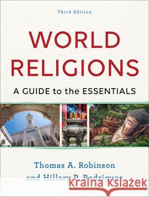 World Religions: A Guide to the Essentials Thomas a. Robinson Hillary P. Rodrigues 9781540963642 Baker Academic - książka