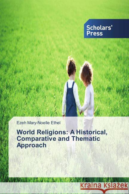 World Religions: A Historical, Comparative and Thematic Approach Mary-Noelle Ethel, Ezeh 9783659836442 Scholar's Press - książka