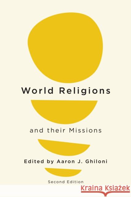 World Religions and Their Missions: Second Edition Aaron J. Ghiloni 9781433180118 Peter Lang Inc., International Academic Publi - książka