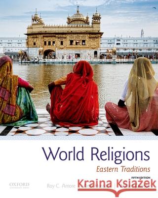 World Religions: Eastern Traditions Roy C. Amore Amir Hussain Willard G. Oxtoby 9780190875435 Oxford University Press, USA - książka
