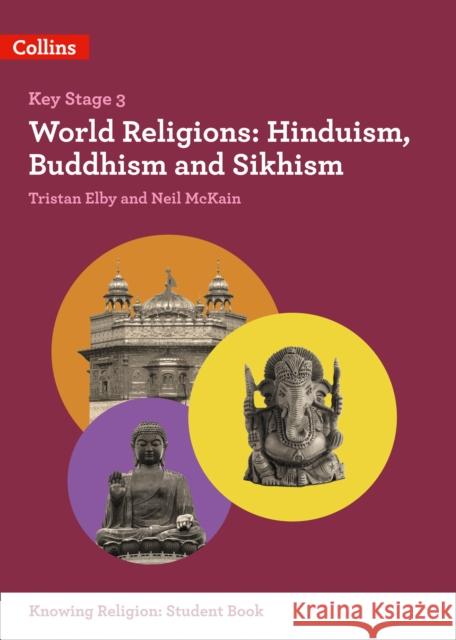 World Religions: Hinduism, Buddhism and Sikhism Elby, Tristan|||McKain, Neil 9780008227692 HarperCollins Publishers - książka