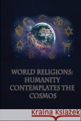 World Religions: Humanity: Contemplates the Cosmos: no subtitle Amsden, Jon 9781979527705 Createspace Independent Publishing Platform - książka