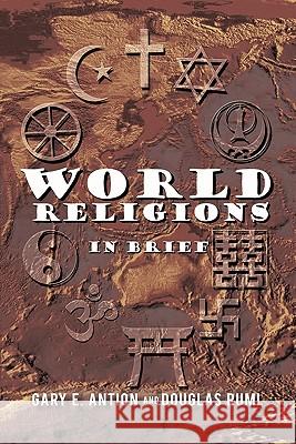 World Religions in Brief Gary E. Antion Douglas Ruml 9781450261739 iUniverse.com - książka