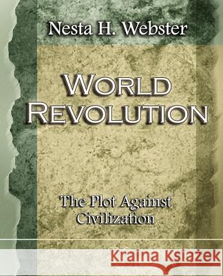 World Revolution The Plot Against Civilization (1921) Nesta H Webster 9781594622120 Book Jungle - książka