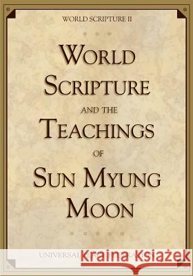 World Scripture and the Teachings of Sun Myung Moon: World Scripture II Sun Myung Moon 9781930549579 Hsa-Uwc - książka