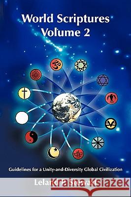 World Scriptures Volume 2: Guidelines for a Unity-and-Diversity Global Civilization Stewart, Leland P. 9781438980867 Authorhouse - książka