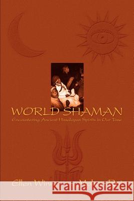 World Shaman: Encountering Ancient Himalayan Spirits in Our Time Winner, Ellen 9780595288366 iUniverse - książka