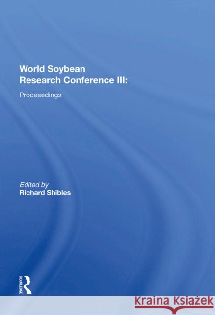 World Soybean Research Conference III: Proceedings Richard Shibles 9780367216665 Taylor & Francis - książka