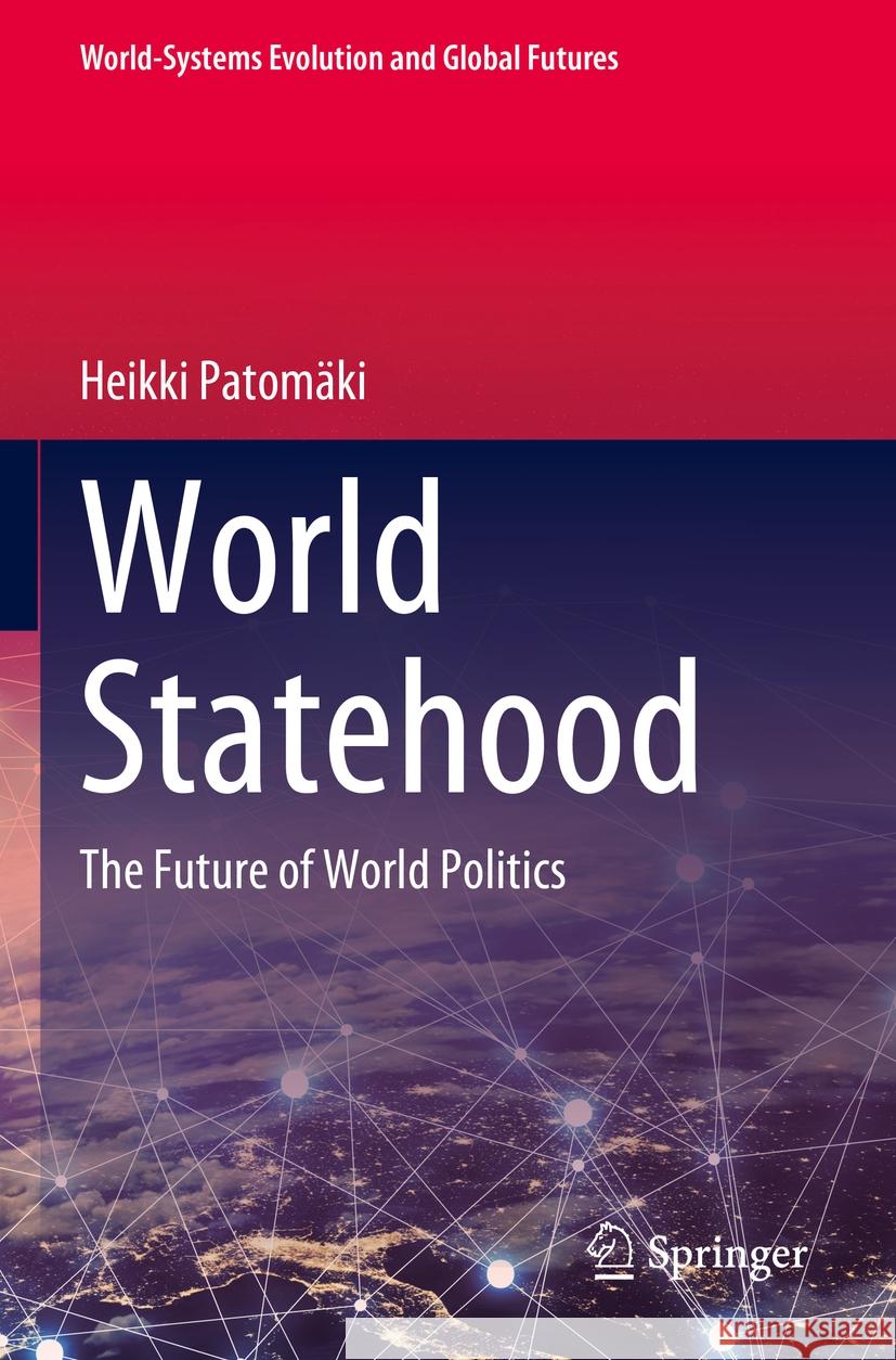 World Statehood Patomäki, Heikki 9783031323072 Springer Nature Switzerland - książka