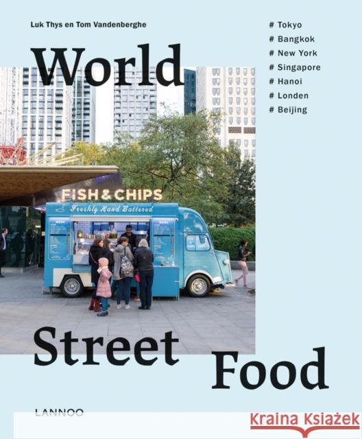 World Street Food: Cooking and travelling in 7 world cities Luk Thys 9789401469470 Lannoo Publishers - książka