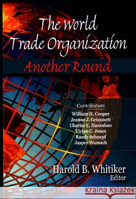 World Trade Organization: Another Round Harold B Whitiker 9781600218163 Nova Science Publishers Inc - książka