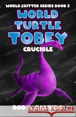 World Turtle Tobey Crucible Anna Cooper Rod a. Galindo 9781946921512 Wordwraith Books, LLC - książka