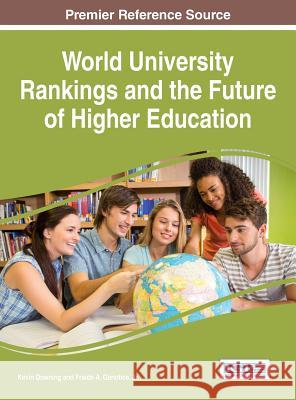 World University Rankings and the Future of Higher Education Kevin Downing Jr. Fraide a. Ganotice 9781522508199 Information Science Reference - książka