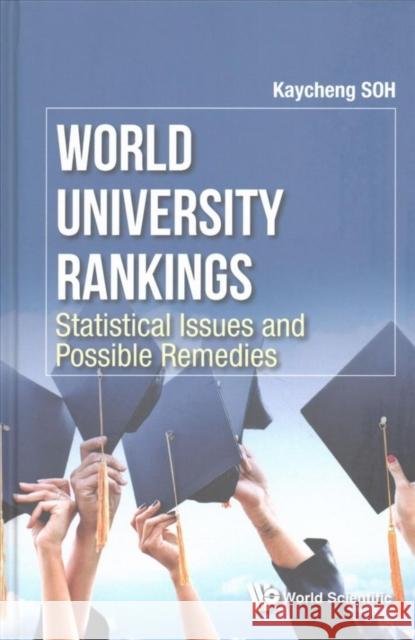 World University Rankings: Statistical Issues and Possible Remedies Kay Cheng Soh 9789813200791 World Scientific Publishing Company - książka