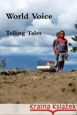 World Voice: Telling Tales Joseph Santiago 9781937526085 Santiago, Inc. - książka