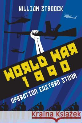 World War 1990: Operation Eastern Storm William Stroock 9781518723759 Createspace Independent Publishing Platform - książka