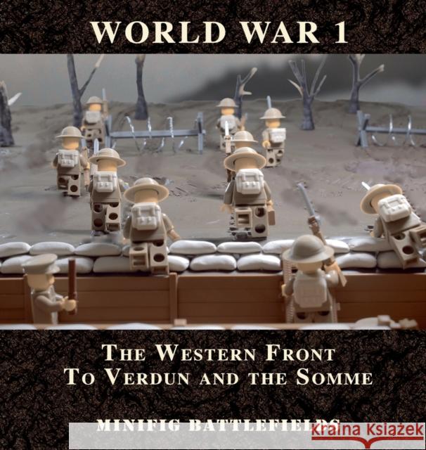 World War 1 - The Western Front to Verdun and the Somme: Minifig Battlefields Minifig Battlefields 9780995535701 Collis Enterprises Ltd - książka