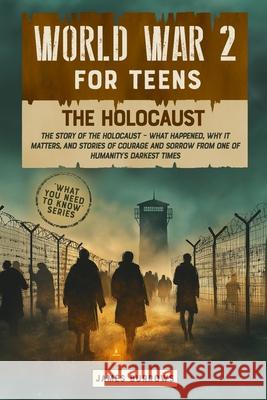 World War 2 for Teens - The Holocaust James Burrows 9781917664127 James Burrows - książka